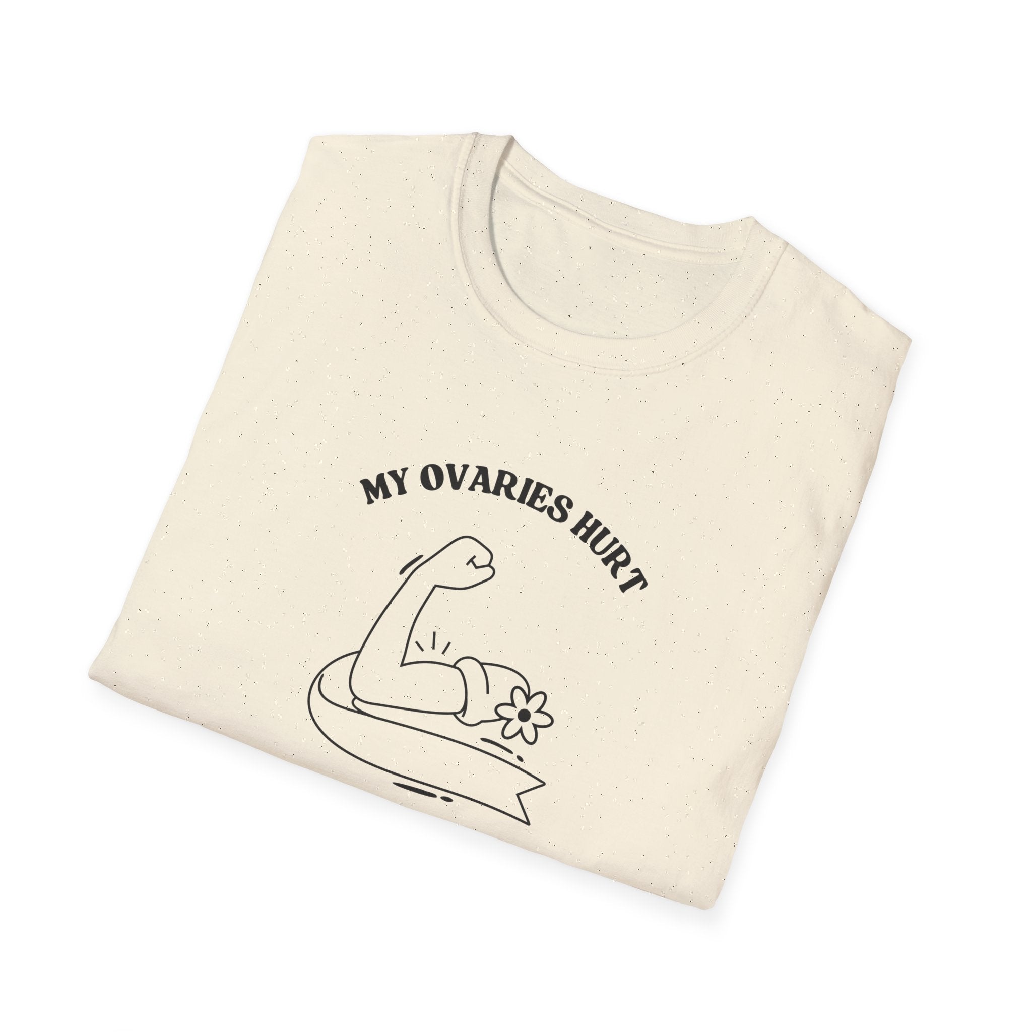 My Ovaries Hurt  T-Shirt
