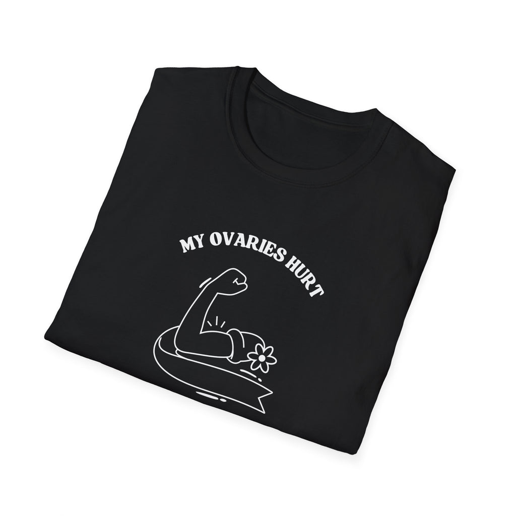 My Ovaries Hurt  T-Shirt