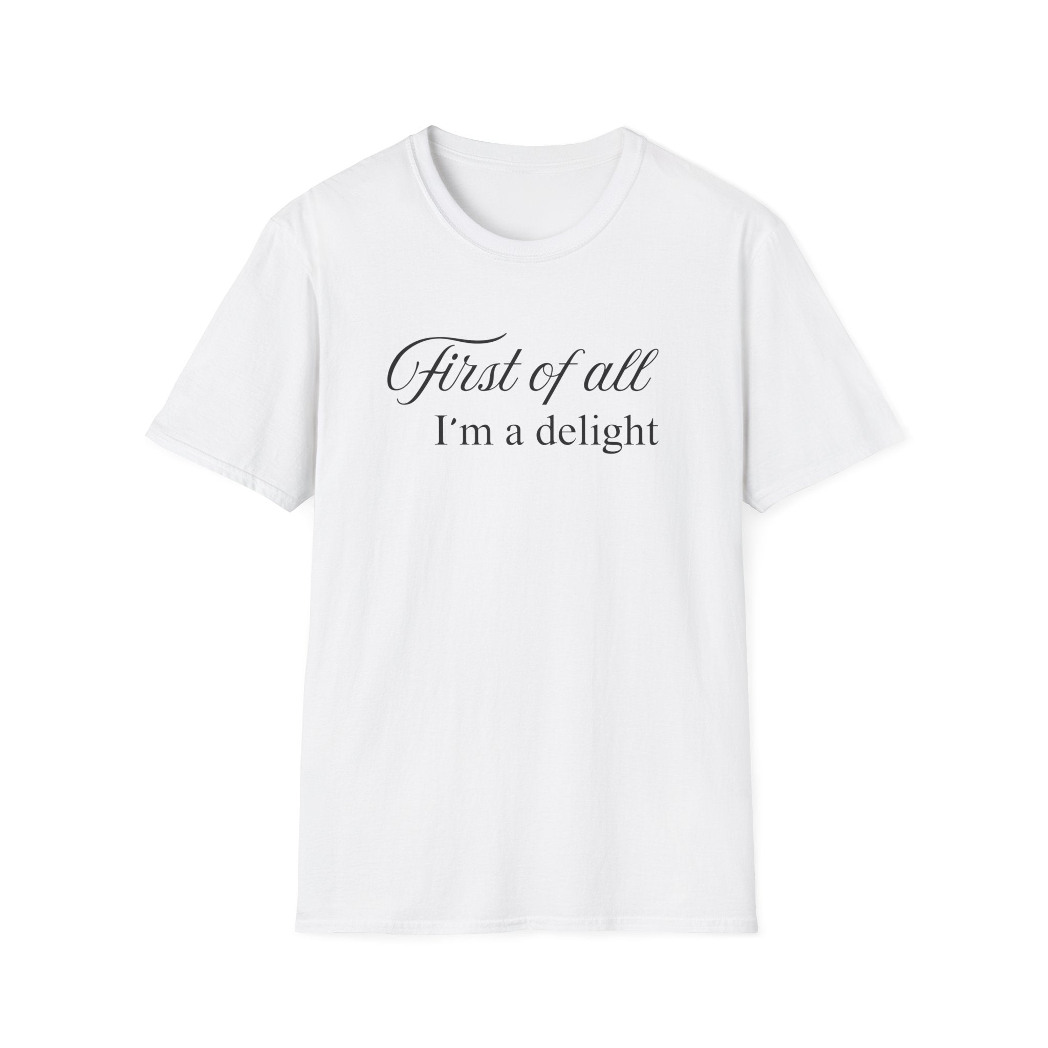 First of All I’m a Delight T-Shirt