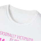 Personally Victimized by my Hormones T-Shirt