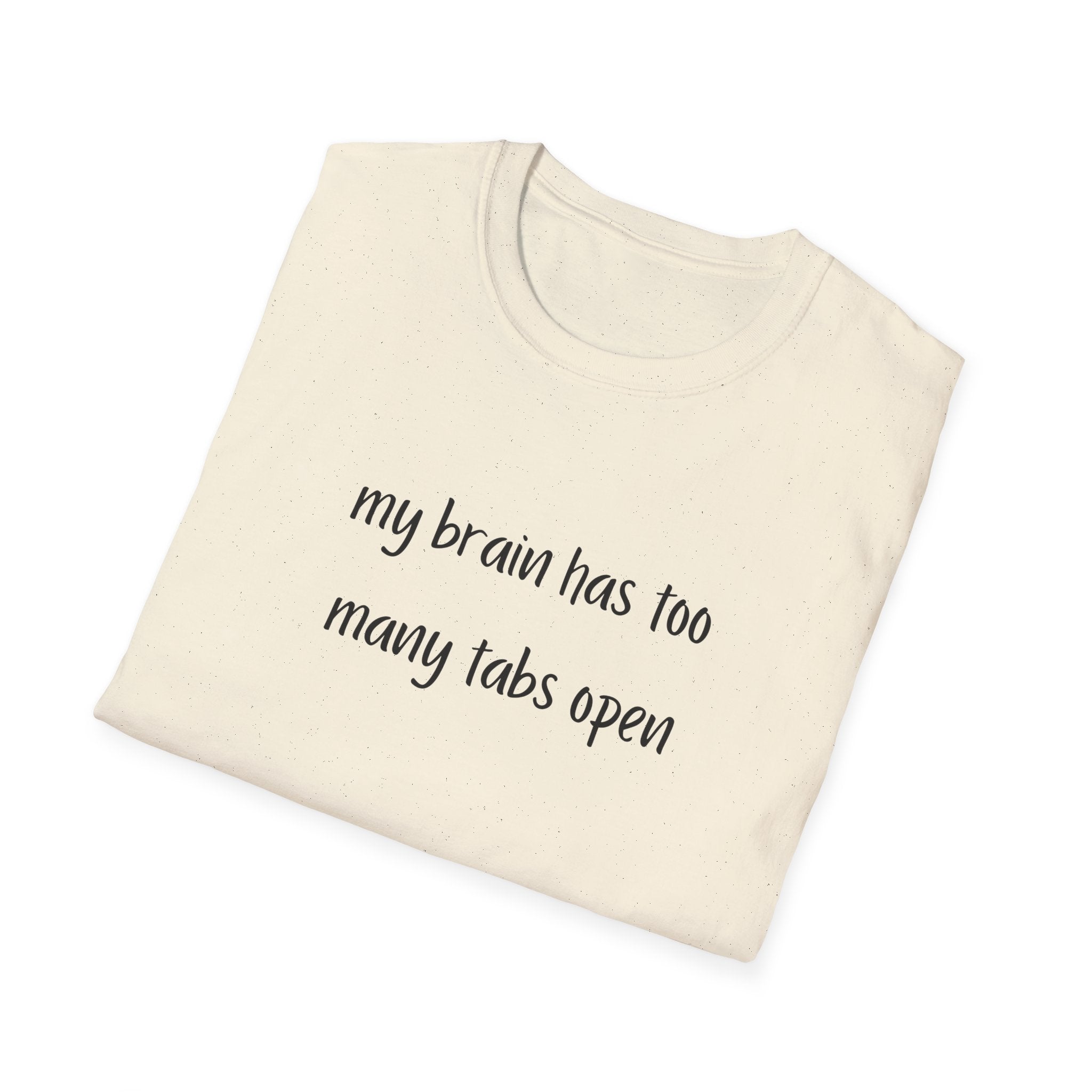 My Brain Has Too Many Tabs Open T-Shirt