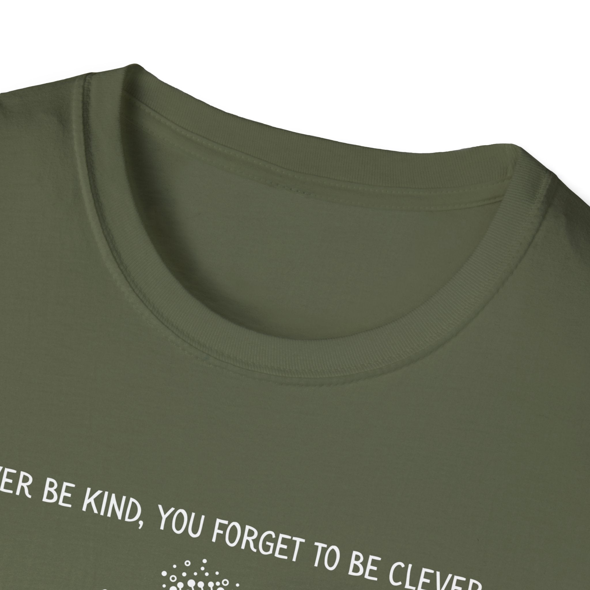 Never Be Kind, You Forget to be Clever T-Shirt