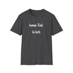 Human. Kind. be both. T-Shirt