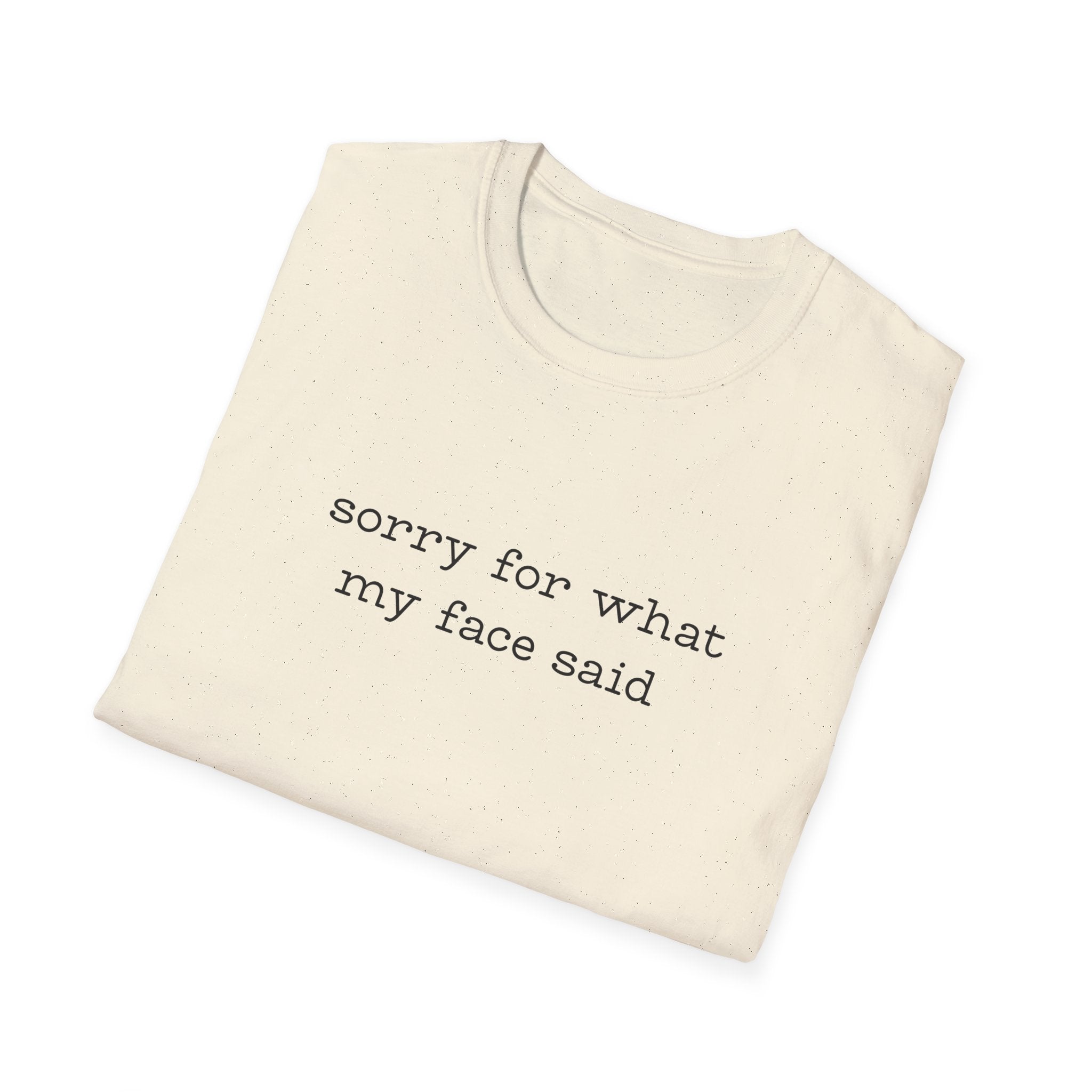 Sorry For What My Face Said T-Shirt