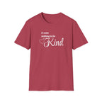 It Costs Nothing to be Kind T-Shirt