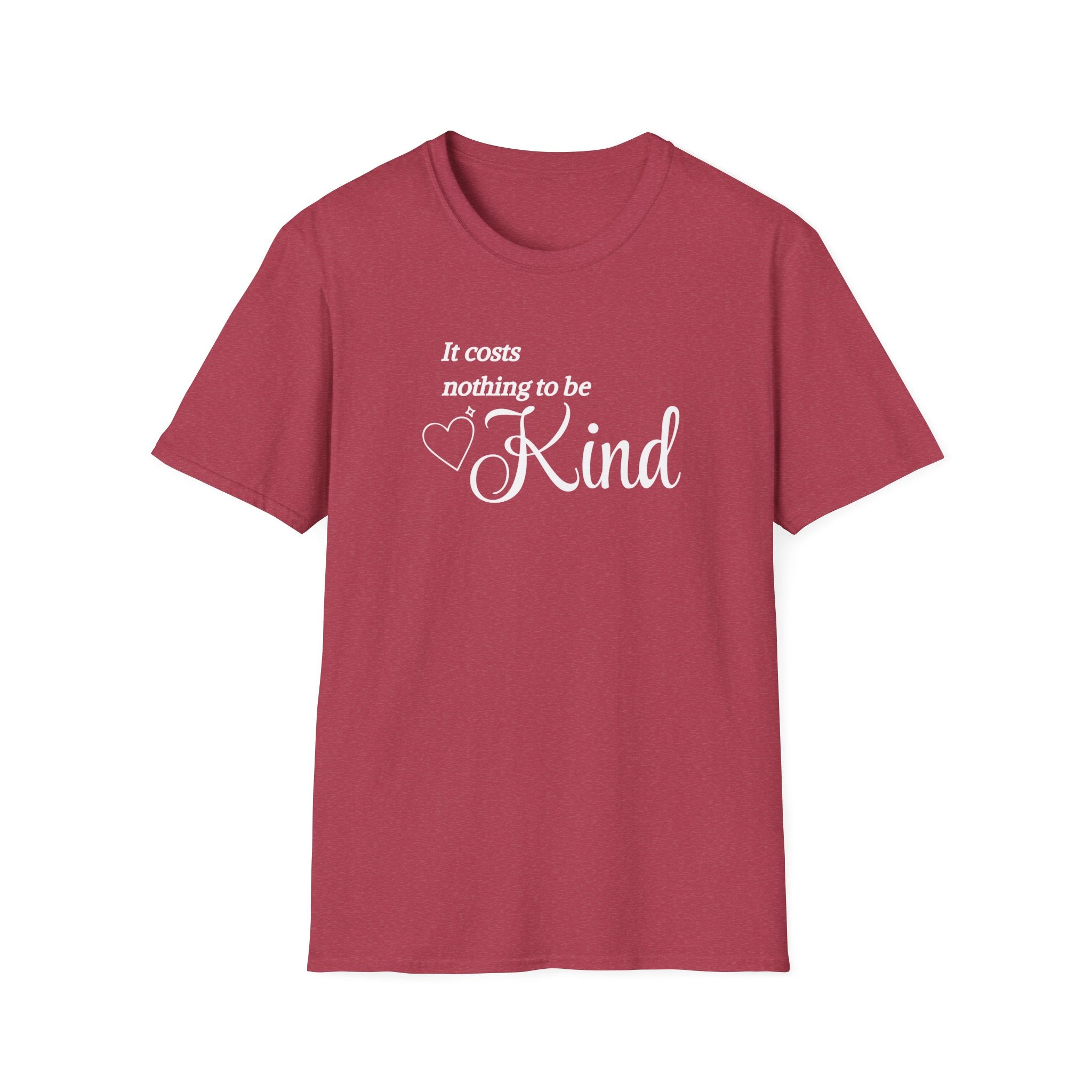 It Costs Nothing to be Kind T-Shirt