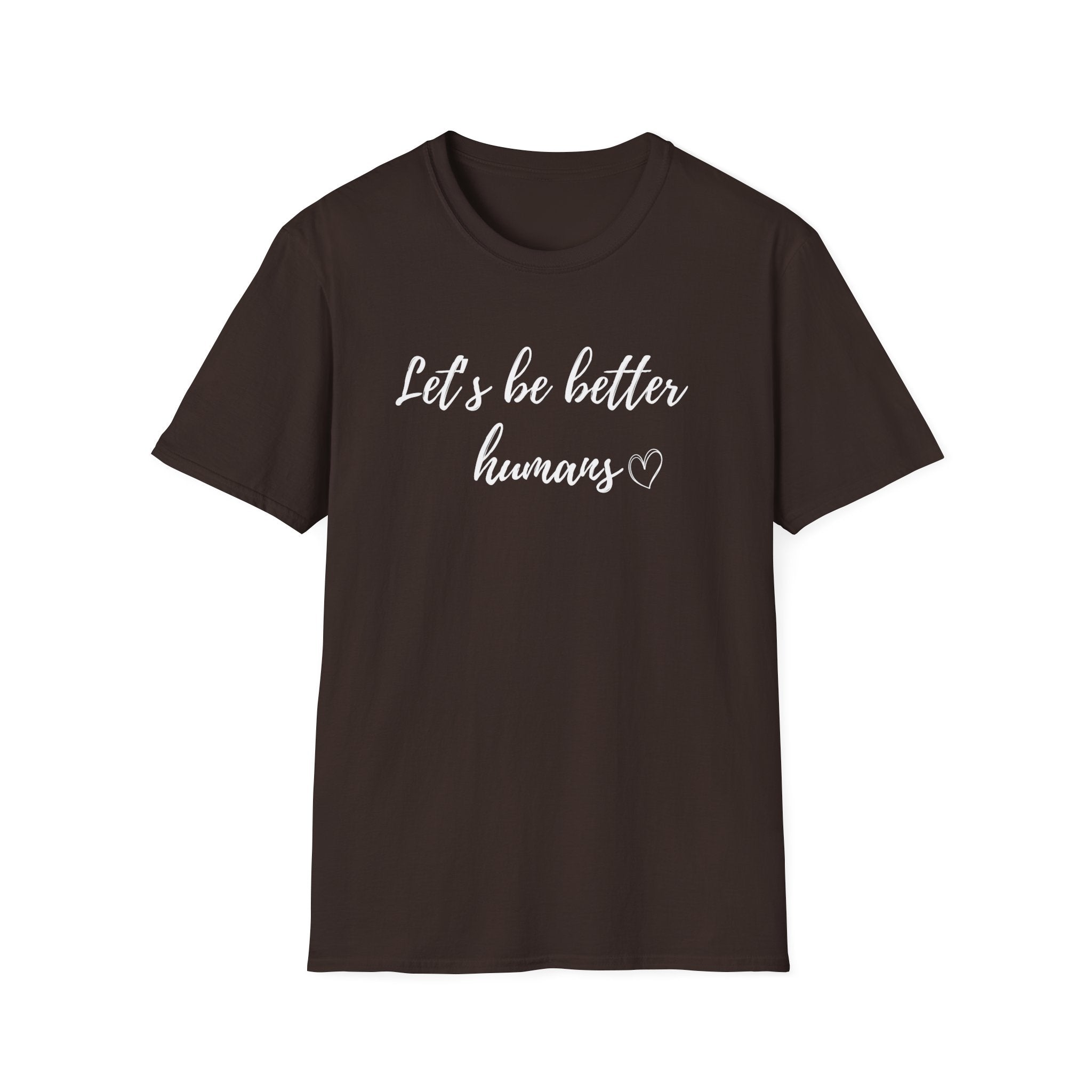 Let's be Better Humans T-Shirt