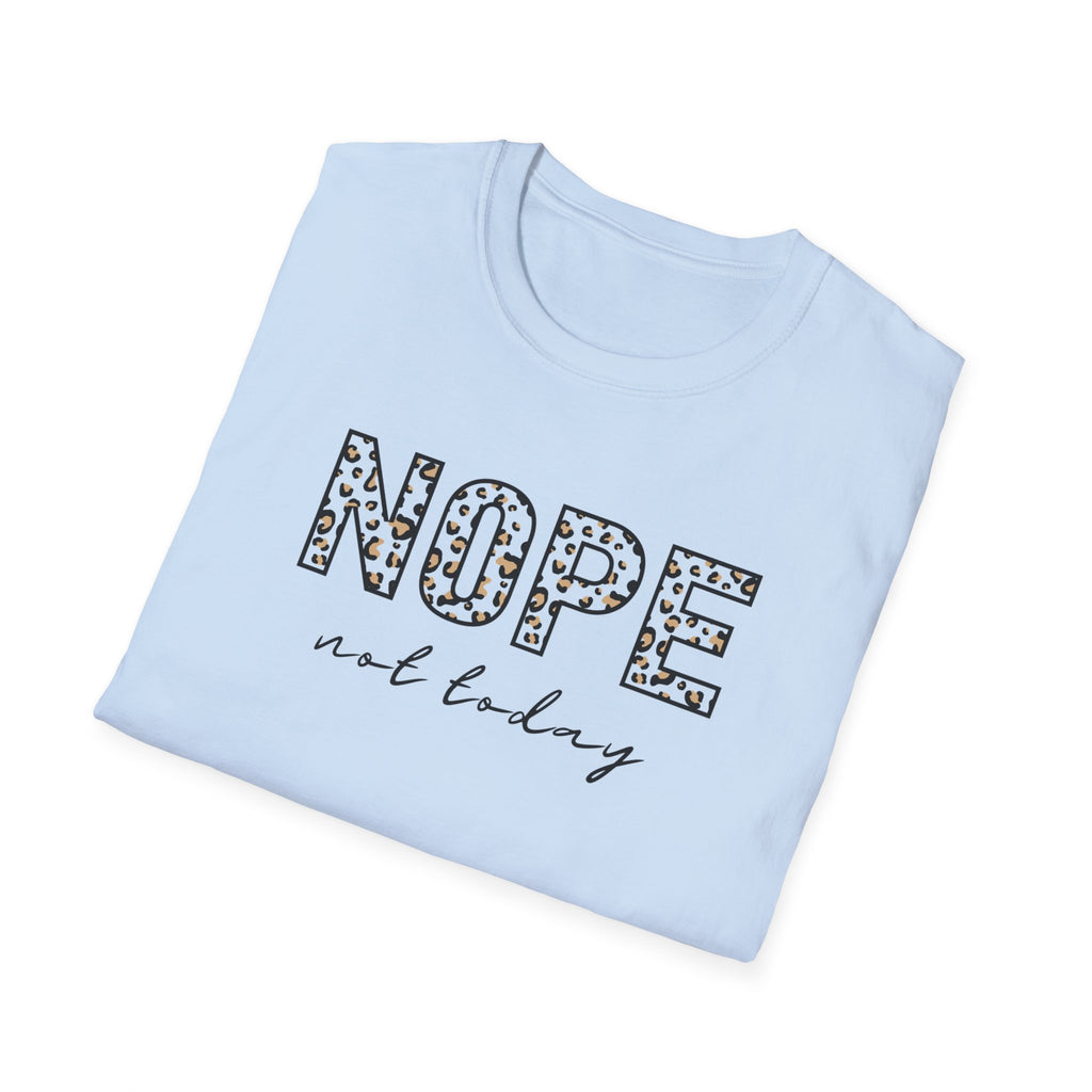 Nope Not Today T-Shirt