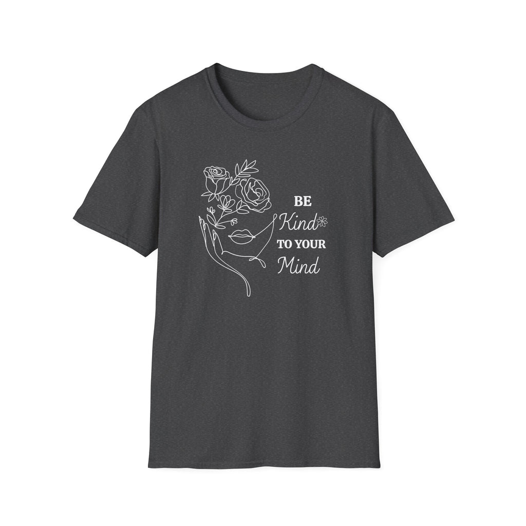 Be Kind To Your Mind T-Shirt