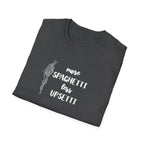 More Spaghetti Less Upsetti T-Shirt