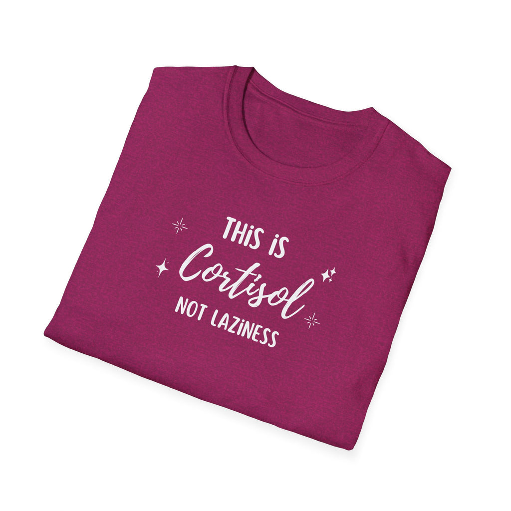 This is Cortisol Not Laziness T-Shirt