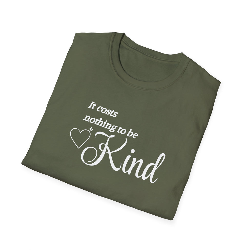 It Costs Nothing to be Kind T-Shirt