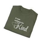 It Costs Nothing to be Kind T-Shirt