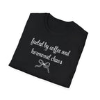 Fueled by Coffee And Hormonal Chaos T-Shirt