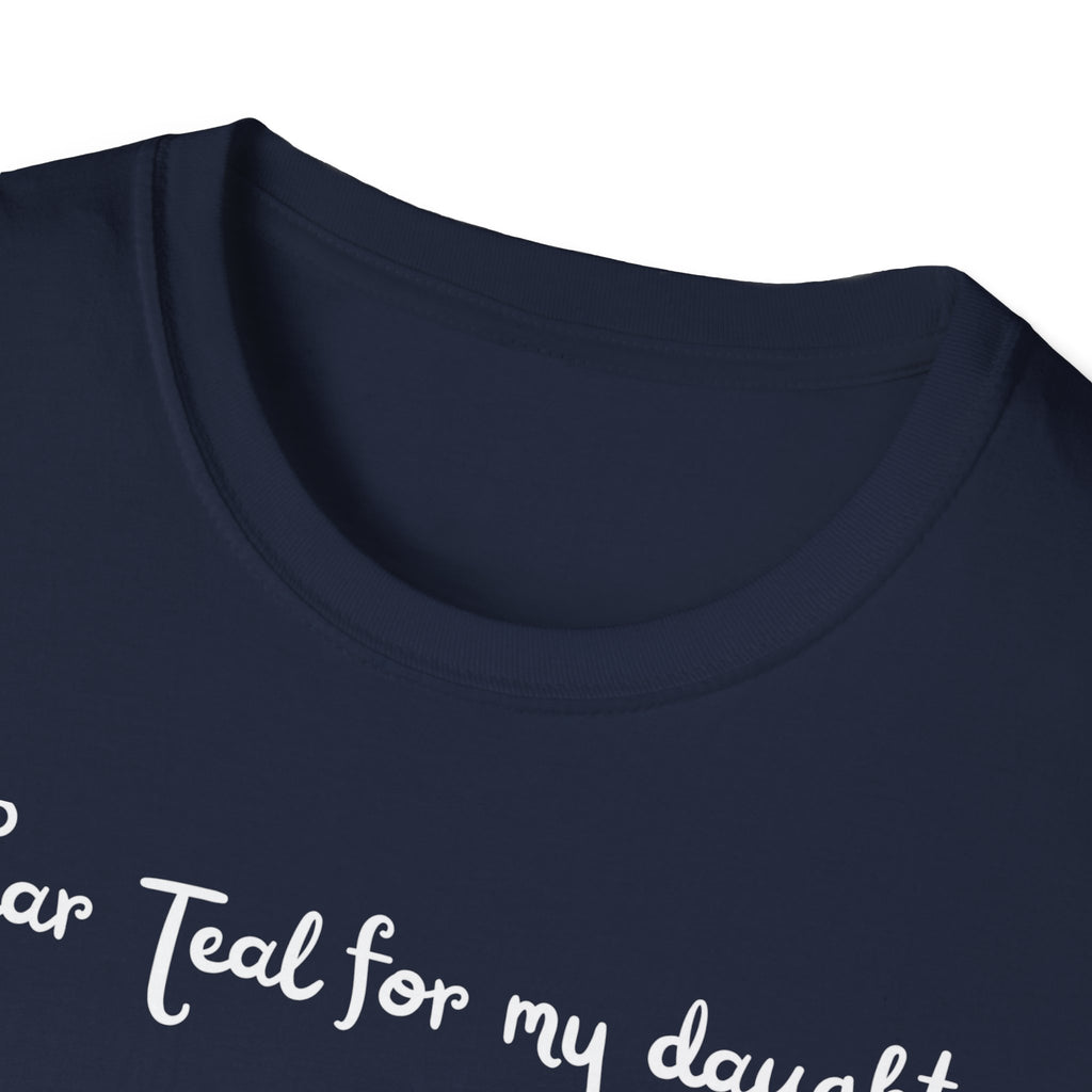 I Wear Teal For My Daughter T-Shirt