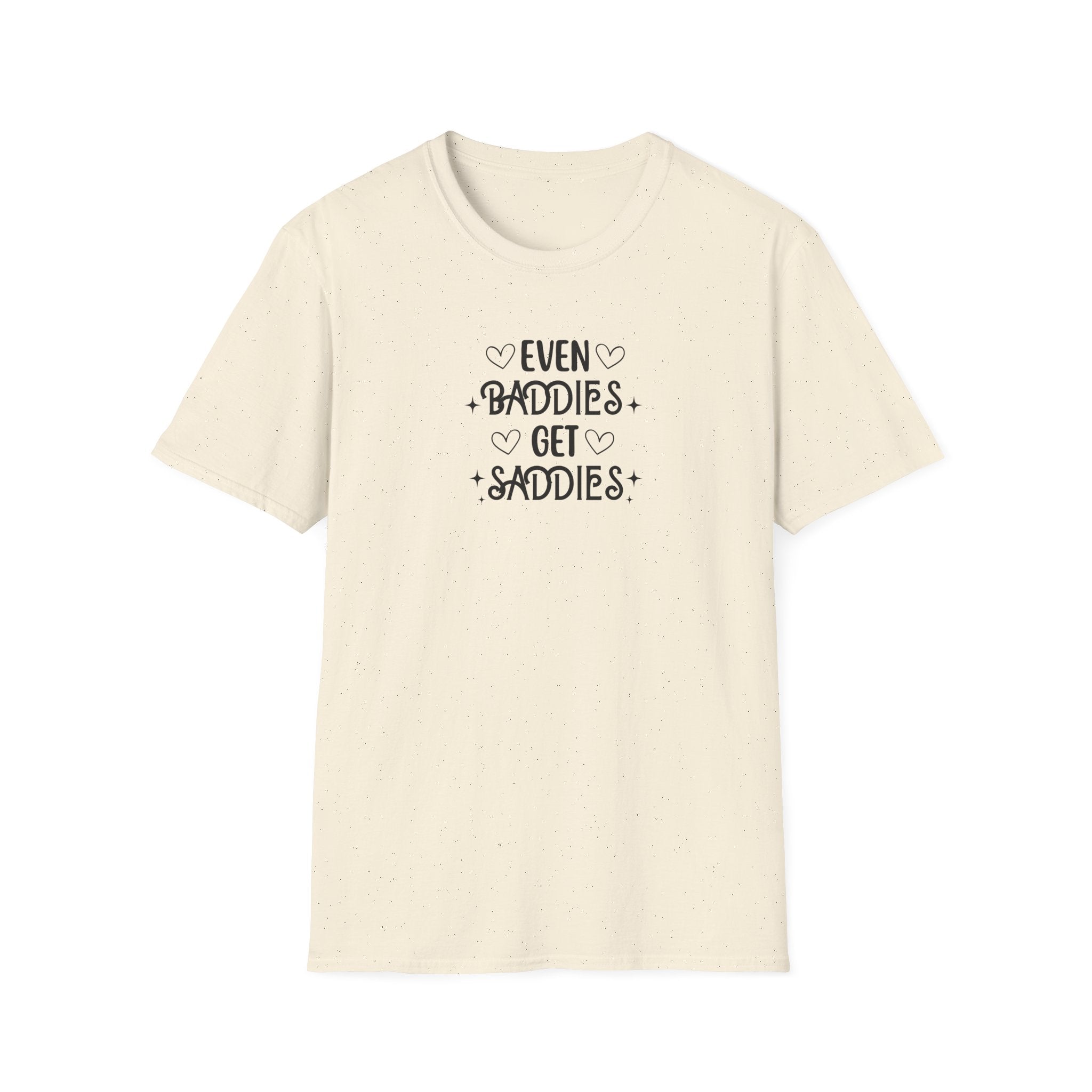 Even Baddies Get Saddies T-Shirt