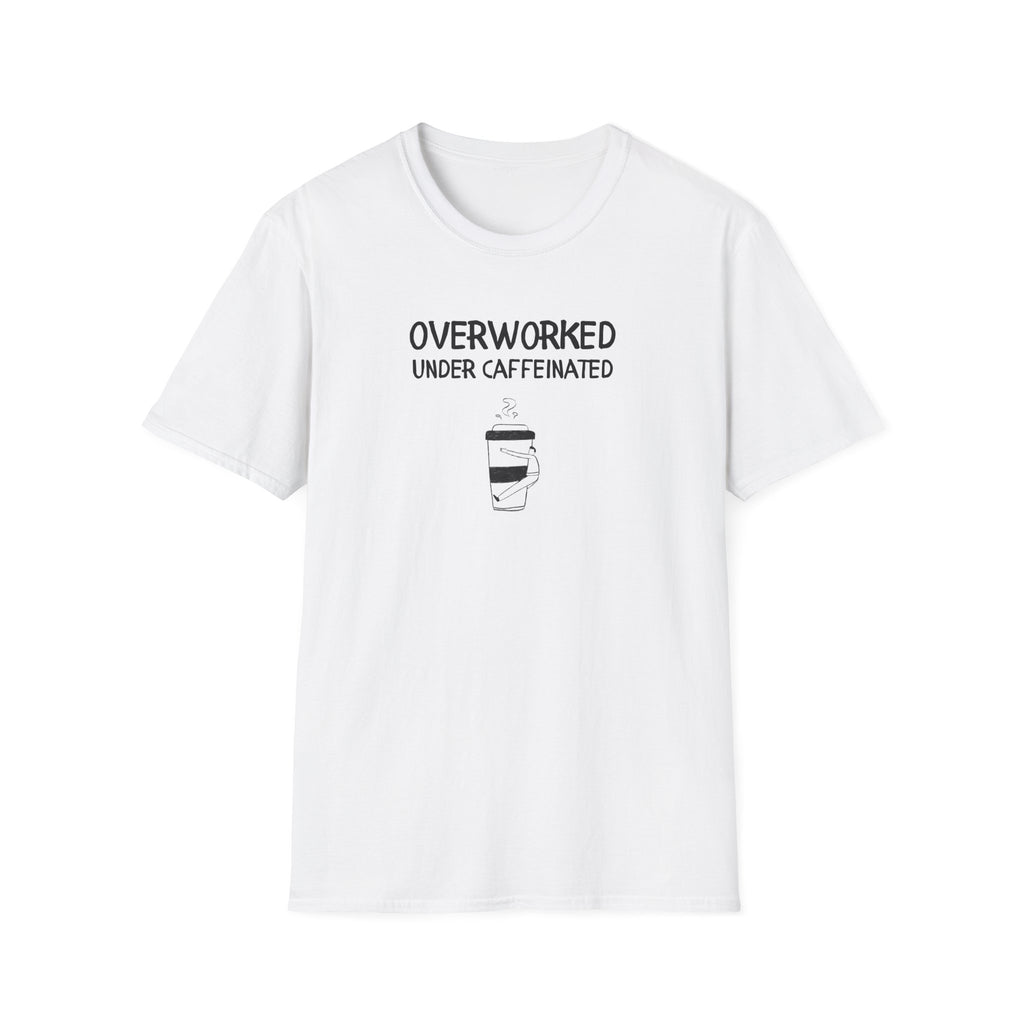 Overworked Under Caffeinated T-Shirt
