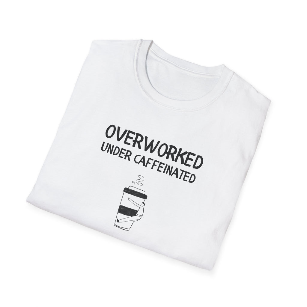 Overworked Under Caffeinated T-Shirt