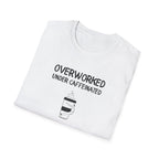 Overworked Under Caffeinated T-Shirt