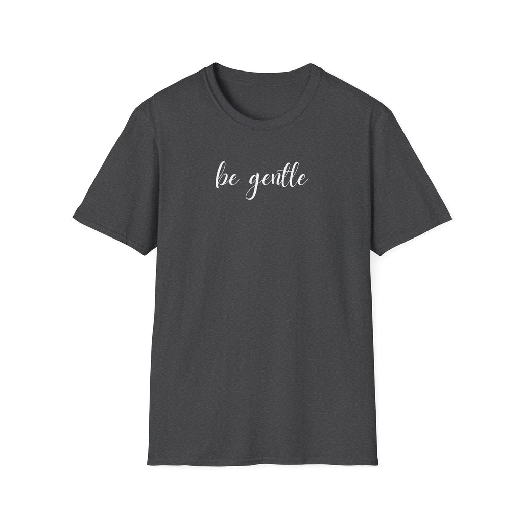 Be Gentle T-Shirt
