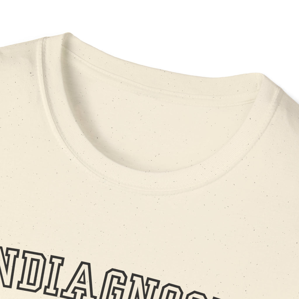 Undiagnosed But Somethin Aint Right T-Shirt