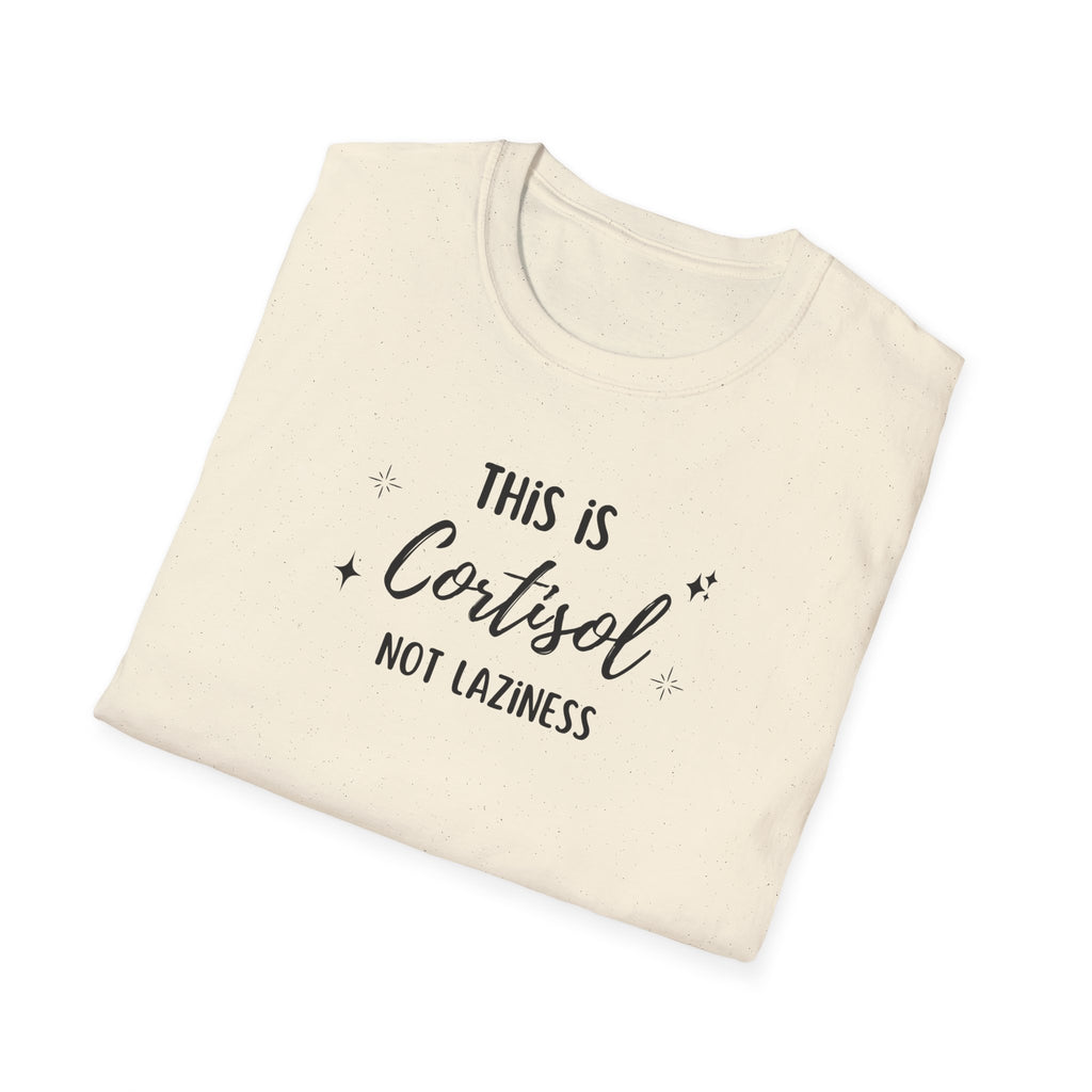 This is Cortisol Not Laziness T-Shirt