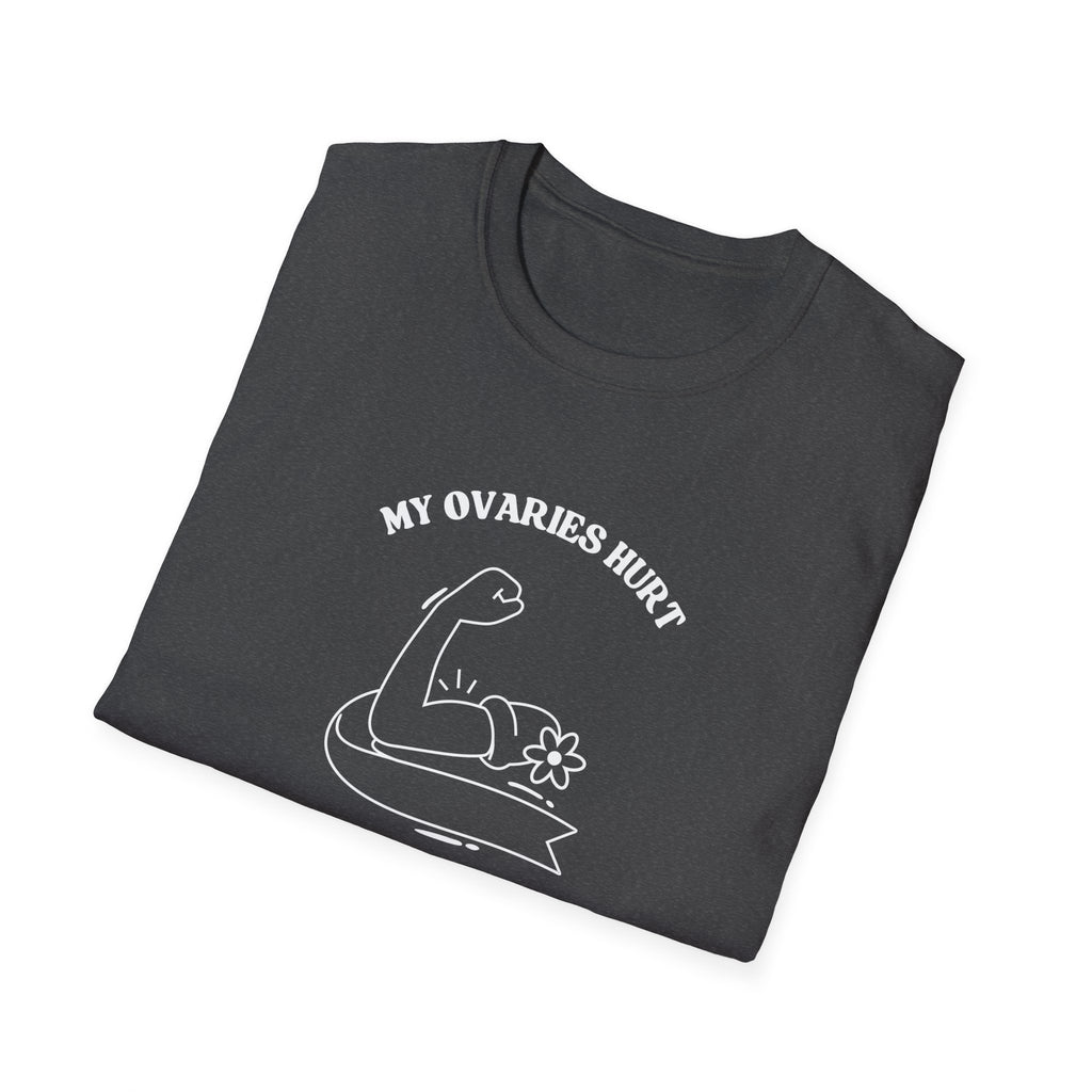 My Ovaries Hurt  T-Shirt