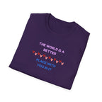 The World Is a Better Place With You in It T-Shirt