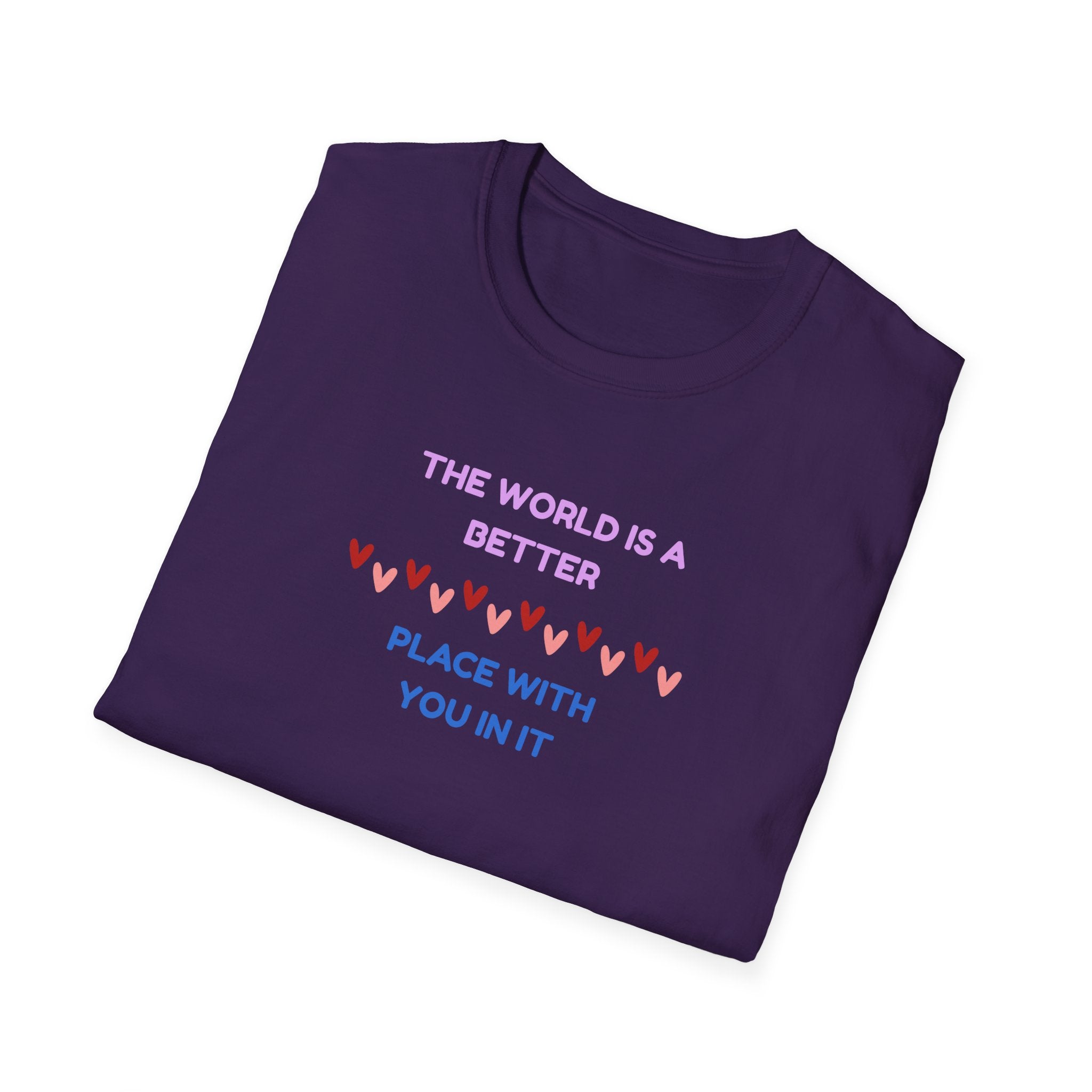 The World Is a Better Place With You in It T-Shirt