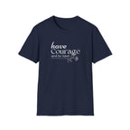 Have Courage and be Kind T-Shirt