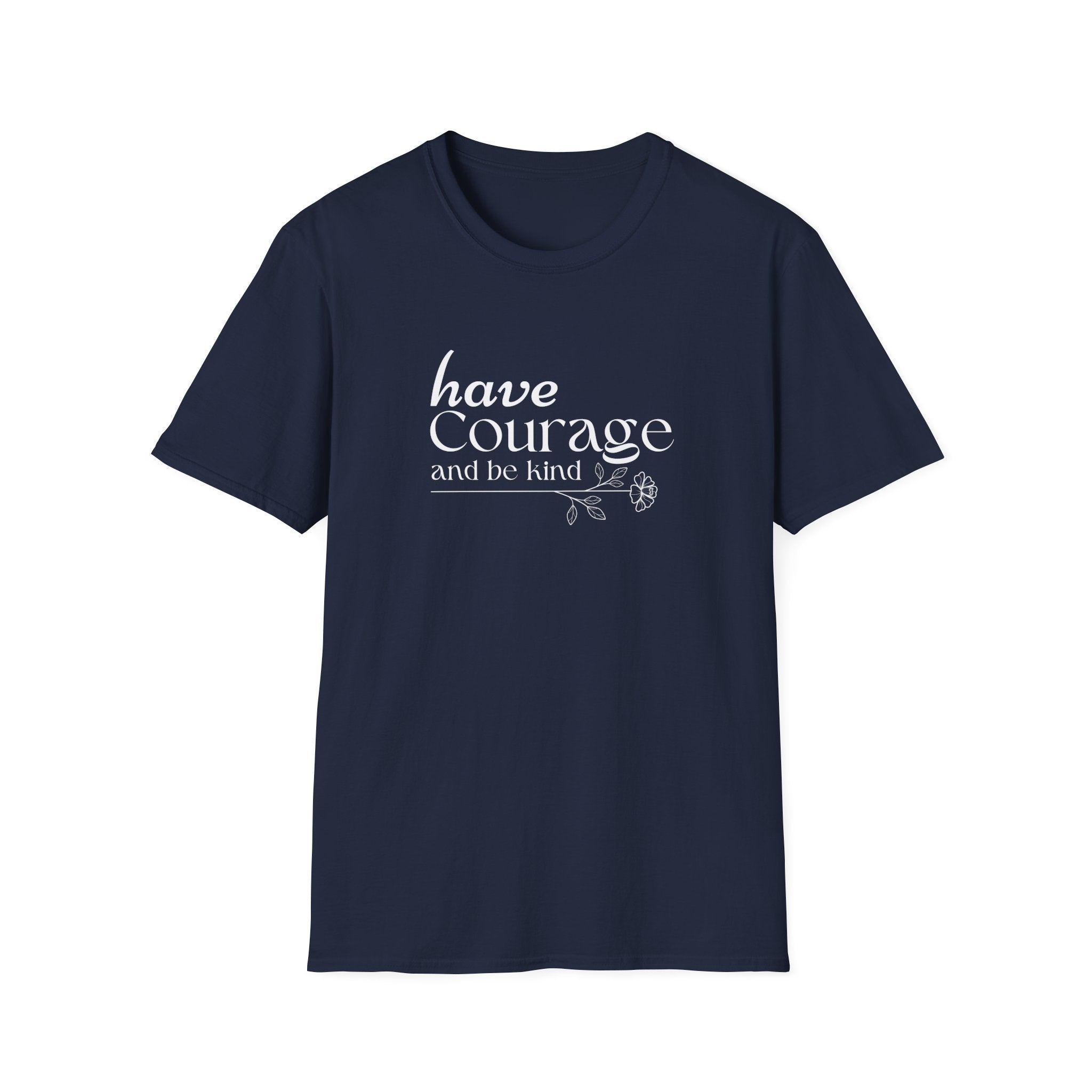 Have Courage and be Kind T-Shirt