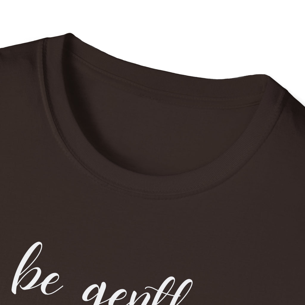 Be Gentle T-Shirt