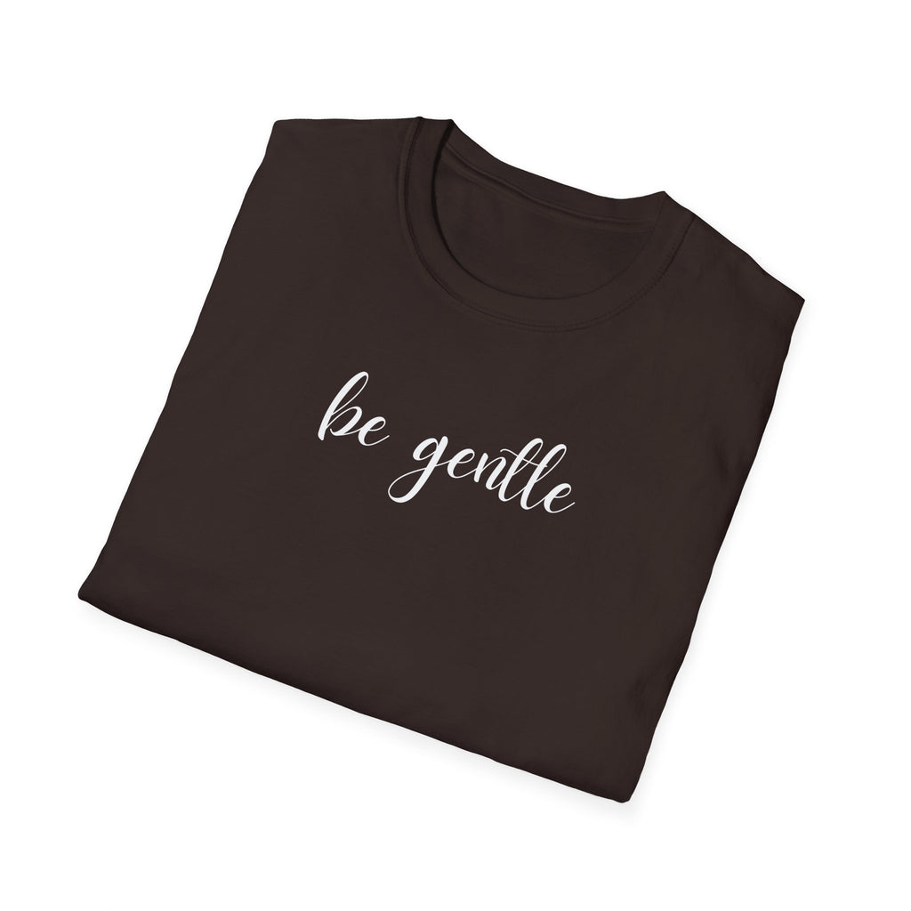 Be Gentle T-Shirt