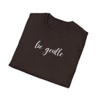 Be Gentle T-Shirt