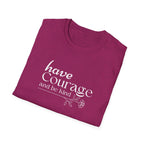 Have Courage and be Kind T-Shirt