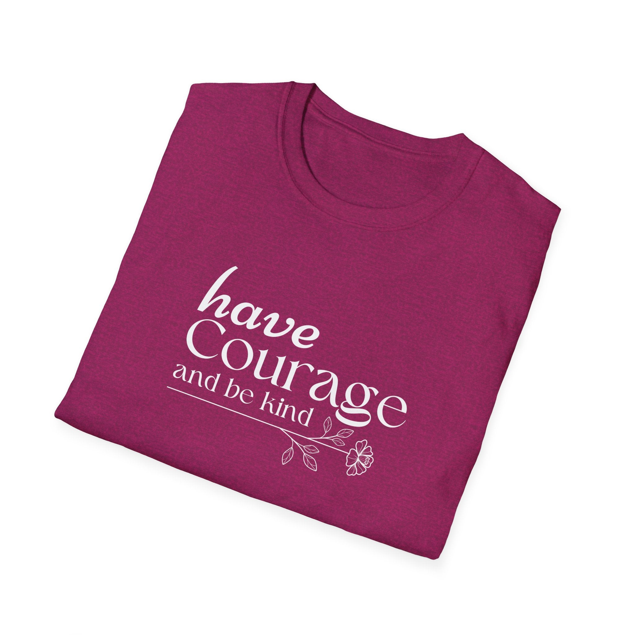 Have Courage and be Kind T-Shirt
