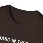 Hang In There It Gets Worse T-Shirt