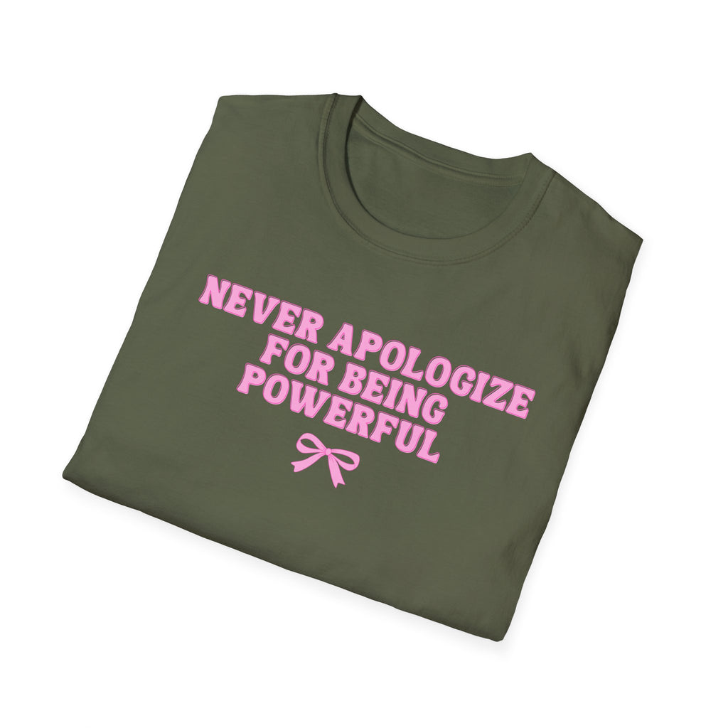 Never Apologize For Being Powerful T-Shirt