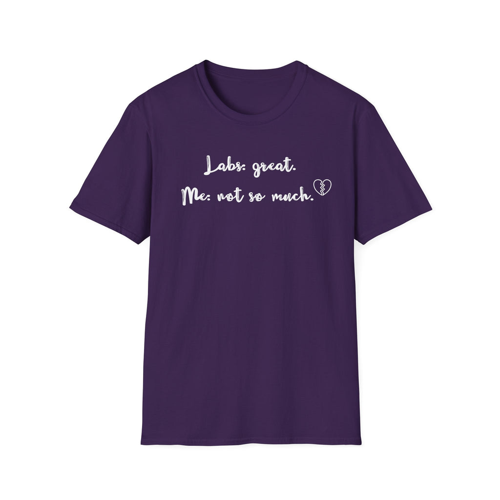Labs: Great . Me: Not so Much. T-Shirt