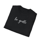 Be Gentle T-Shirt