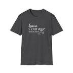 Have Courage and be Kind T-Shirt