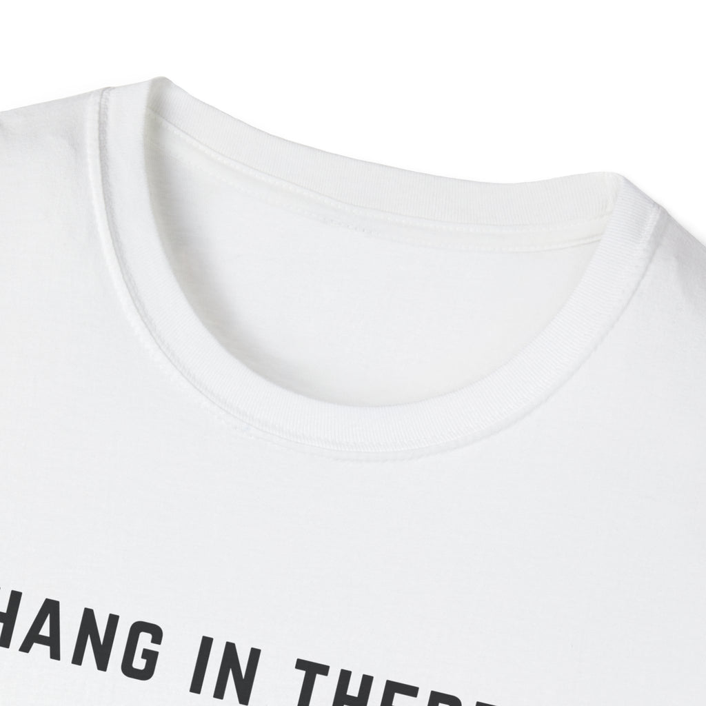 Hang In There It Gets Worse T-Shirt