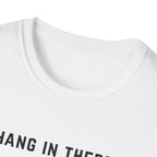 Hang In There It Gets Worse T-Shirt