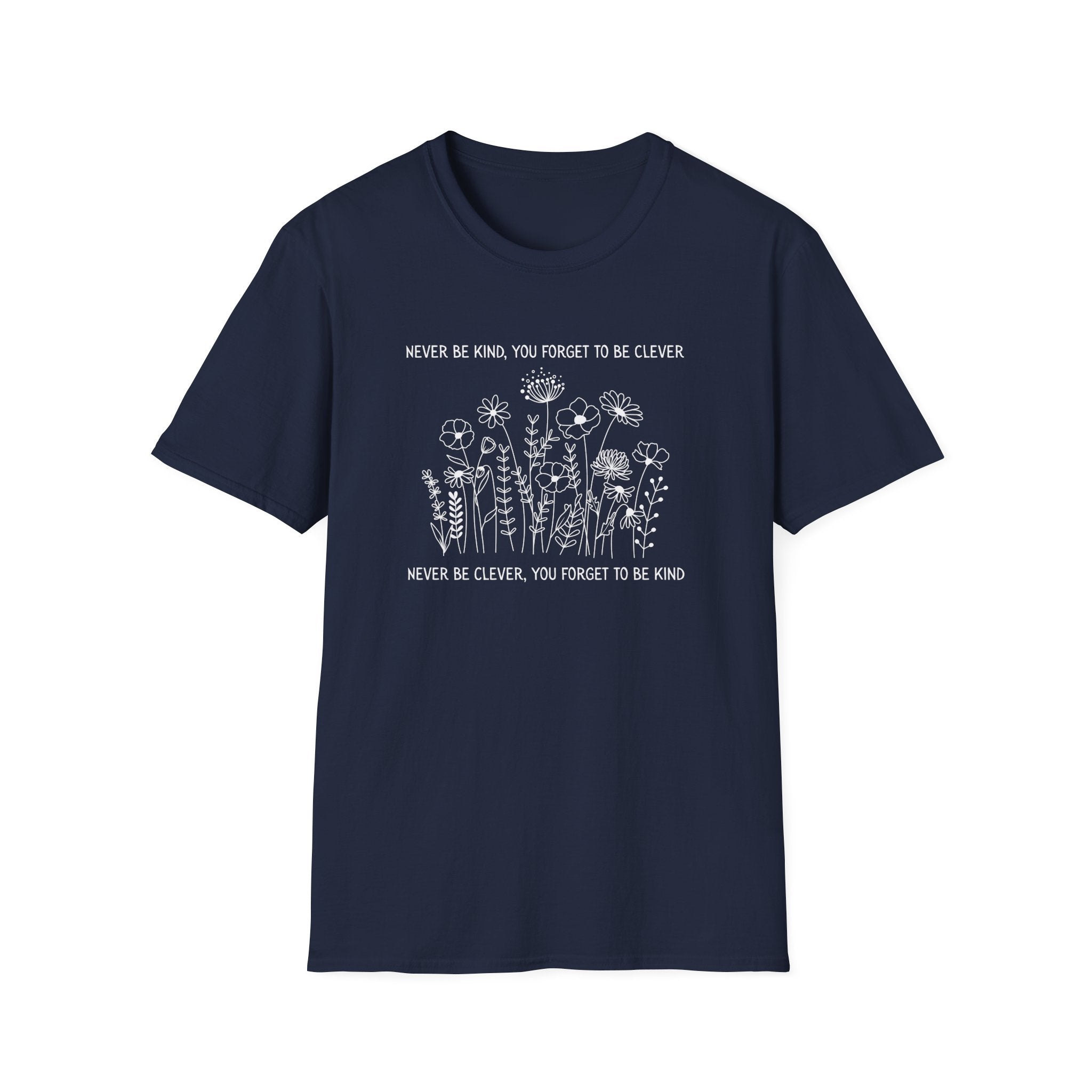 Never Be Kind, You Forget to be Clever T-Shirt