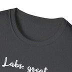 Labs: Great . Me: Not so Much. T-Shirt