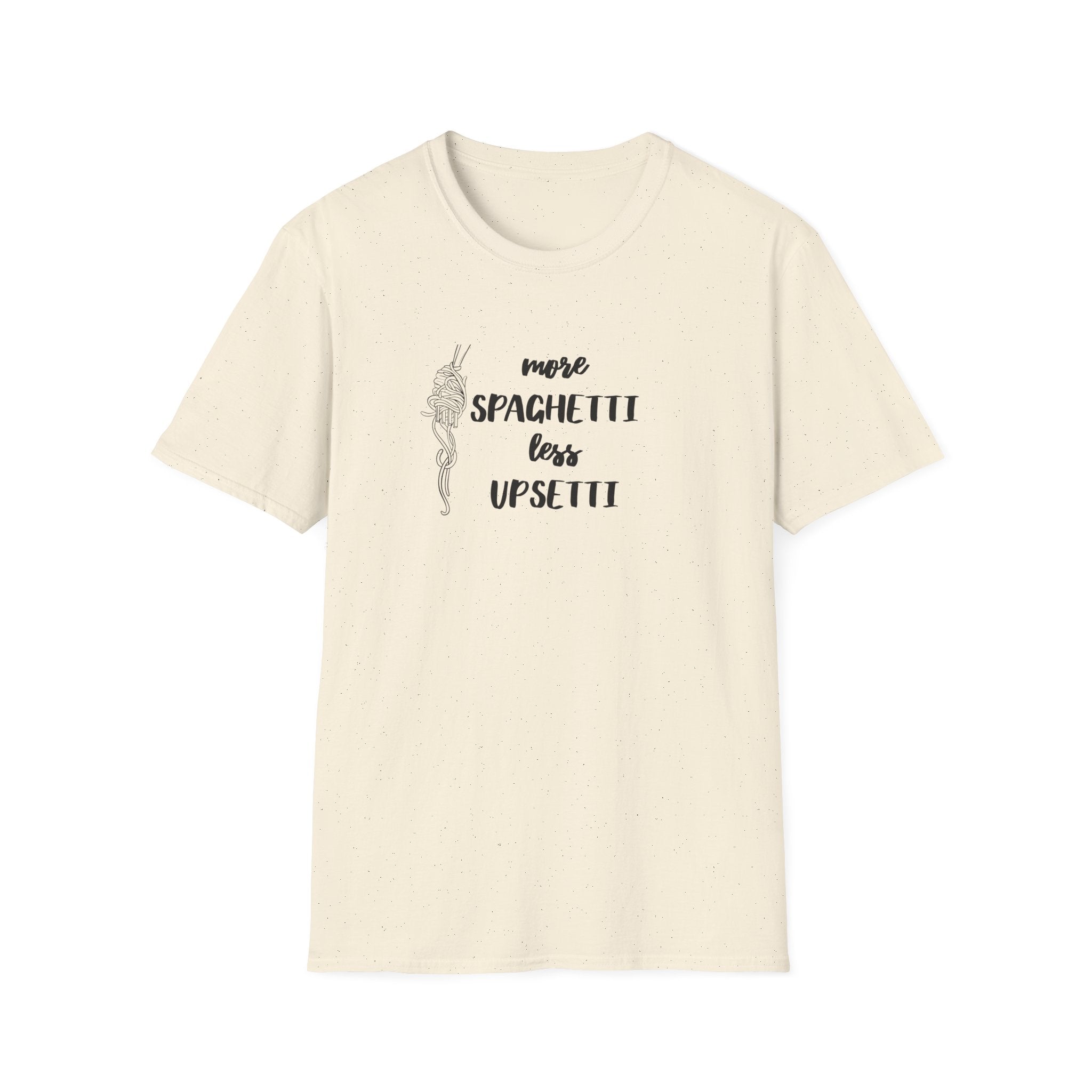 More Spaghetti Less Upsetti T-Shirt