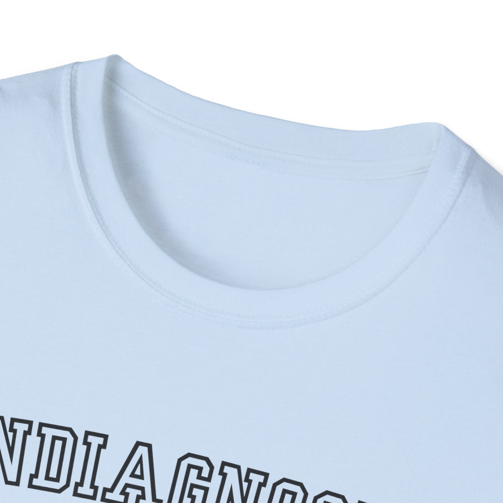 Undiagnosed But Somethin Aint Right T-Shirt