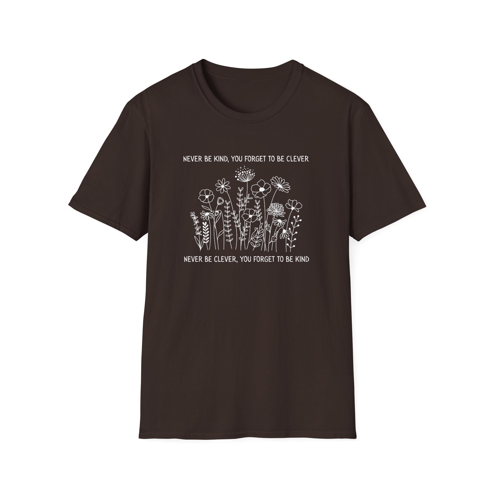 Never Be Kind, You Forget to be Clever T-Shirt