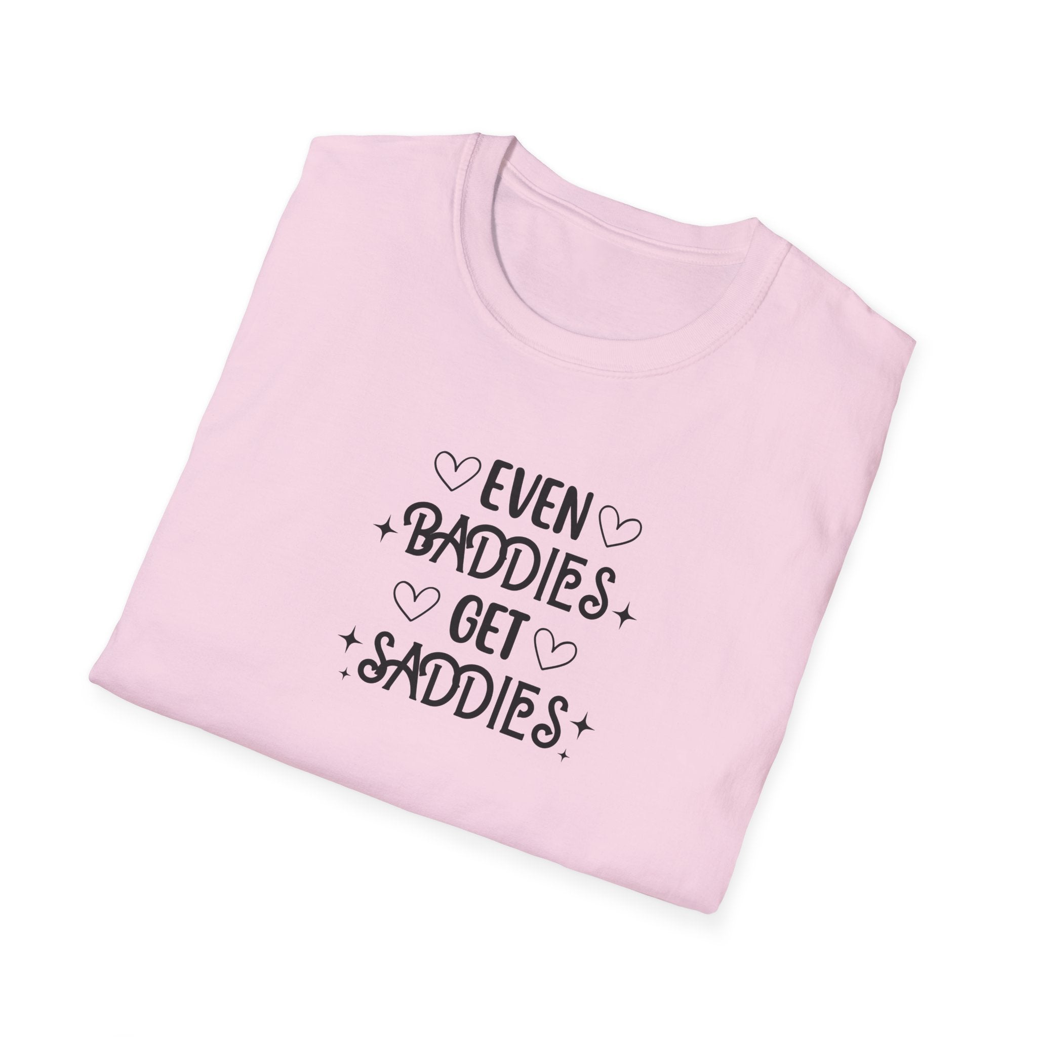 Even Baddies Get Saddies T-Shirt