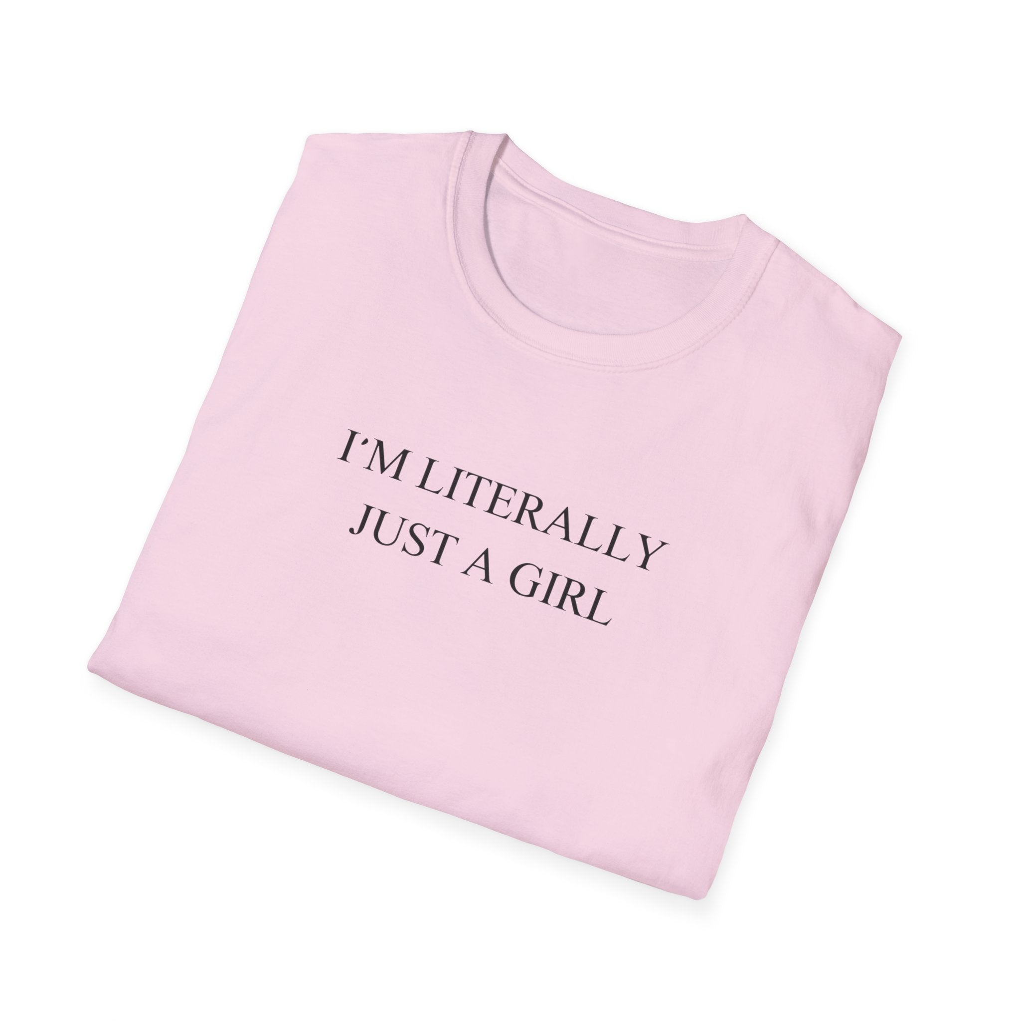 Im Literally Just A Girl T-Shirt